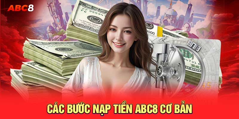 Các bước nạp tiền ABC8 cơ bản