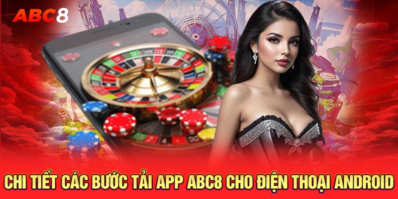 Chi tiết các bước tải app ABC8 cho điện thoại Android