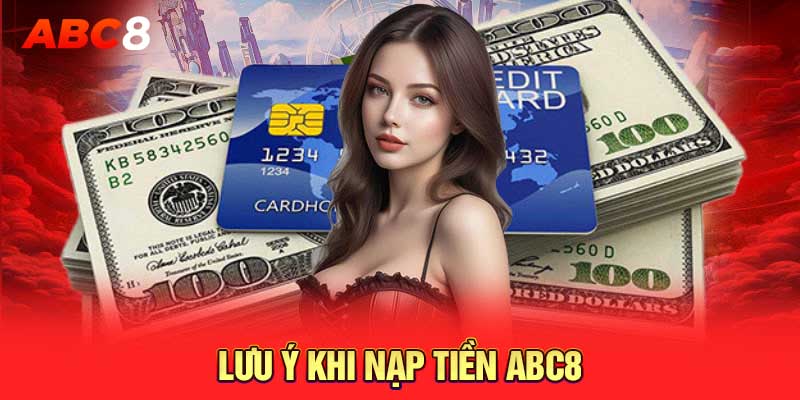 Lưu ý khi nạp tiền ABC8