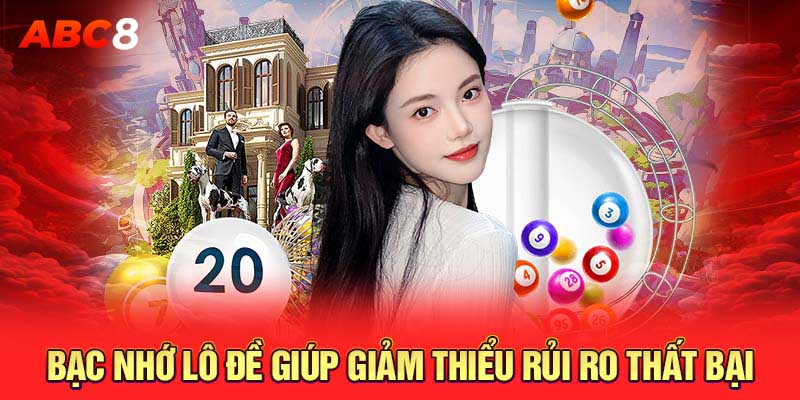 Bạc nhớ lô đề giúp giảm thiểu rủi ro thất bại