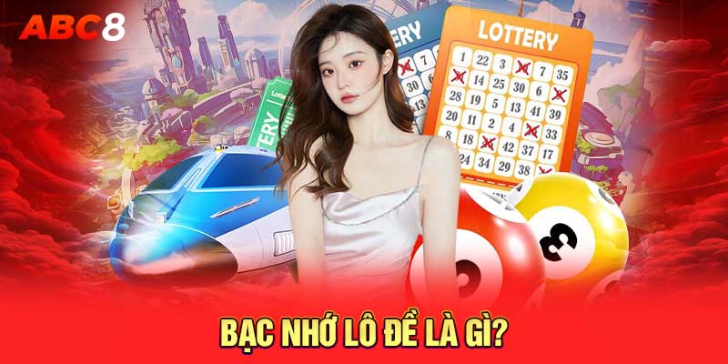 Bạc nhớ lô đề là gì?