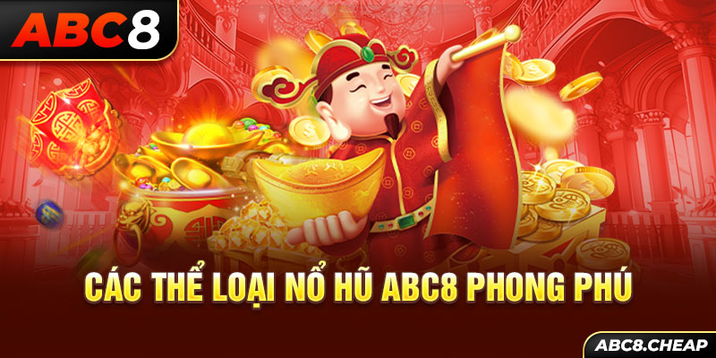 Các thể loại Nổ Hũ ABC8 phong phú