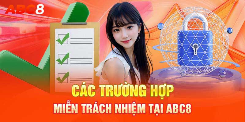 Các trường hợp miễn trách nhiệm tại ABC8