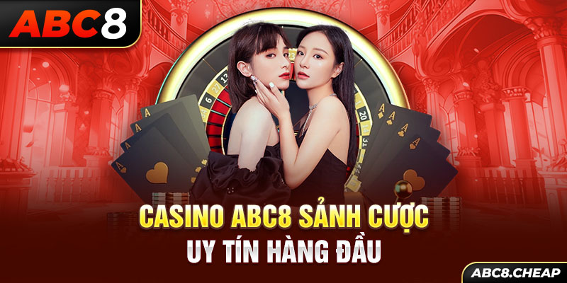 Casino ABC8 sảnh cược uy tín hàng đầu