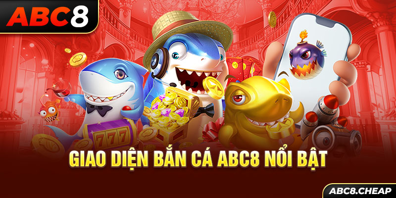 Giao diện Bắn Cá ABC8 nổi bật