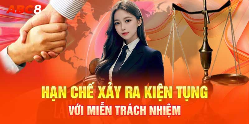 Hạn chế xảy ra kiện tụng với miễn trách nhiệm