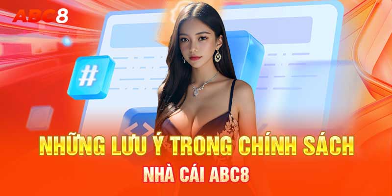 Những lưu ý trong chính sách nhà cái ABC8